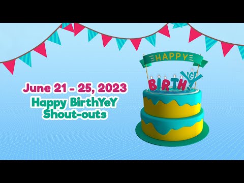 June 21 – 25, 2023 Happy BirthYeY Shout-out