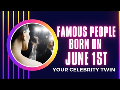 Famous people born on June 1 ..find out Who is your celebrity twin