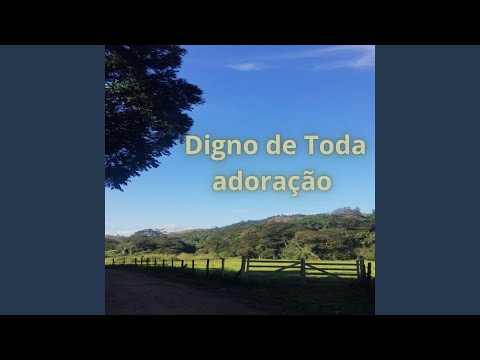 Digno de toda adoração