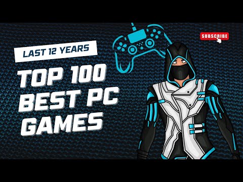 Top 100 Best PC Games from the Last 12 Years - Action, Racing, FPS & More