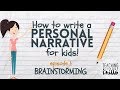Writing A Personal Narrative Episode 1 Brainstorming A Story For Kids