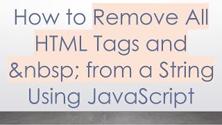 Download the video "How to Remove All HTML Tags and   from a String Using JavaScript"