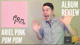 Ariel Pink -- Pom Pom -- ALBUM REVIEW