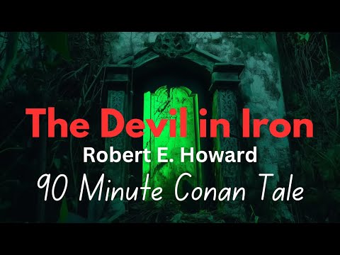"The Devil in Iron" | Conan the Barbarian | Complete Sword & Sorcery Adventure | Full Narrated Story