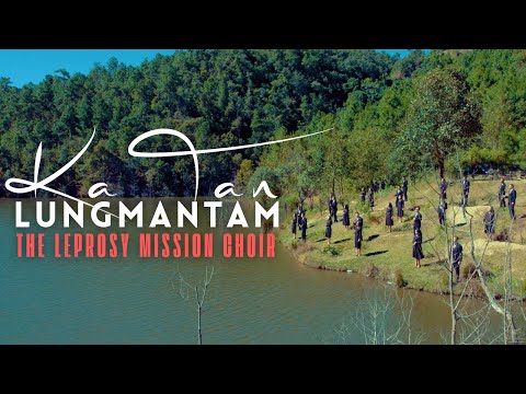 Ka Tan Lungmantam - The Leprosy Mission Choir [Official Music Video]