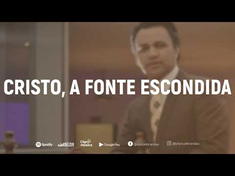 Pr. Josué Brandão | Cristo, A Fonte Escondida