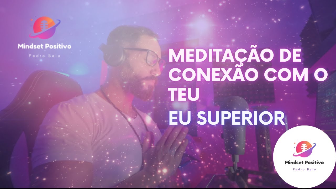 A MEDITAÇÃO que te CONECTA com o teu EU SUPERIOR