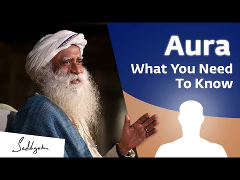 Aura - What You Need To Know | Sadhguru