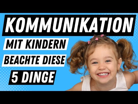 COMMUNICATION with children - 5 things you should consider | EDUCATOR CHANNEL
