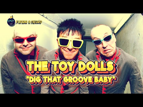 The Toy Dolls "Dig That Groove Baby"