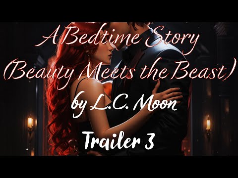 [TRAILER 3] A Bedtime Story (Beauty Meets the Beast) by L.C. Moon