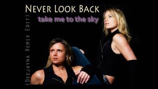 Never Look Back - Take Me To The Sky (Deejayna Remix Edit)