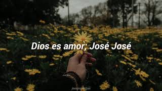 Dios es amor - José José (Letra)