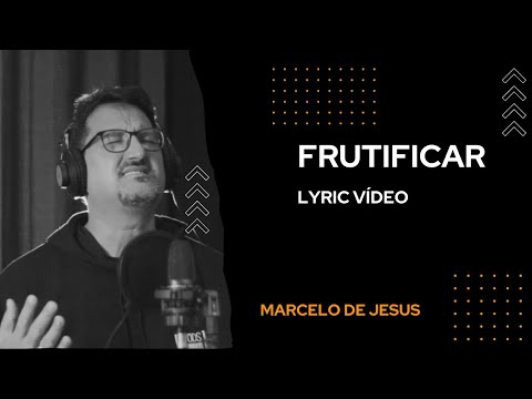 Frutificar - Marcelo de Jesus (Lyric Video)