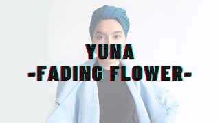 Fading Flower - Yuna (Lyrics)