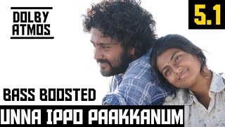 UNNA IPPO PAAKKANUM 5.1 BASS BOOSTED SONG / KAYAL / D.IMMAN / DOLBY ATMOS / BAD BOY BASS CHANNEL
