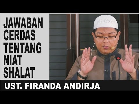 Apakah Niat Shalat Di Ucapkan Atau Dalam Hati ? - Ust. Firanda Andirja