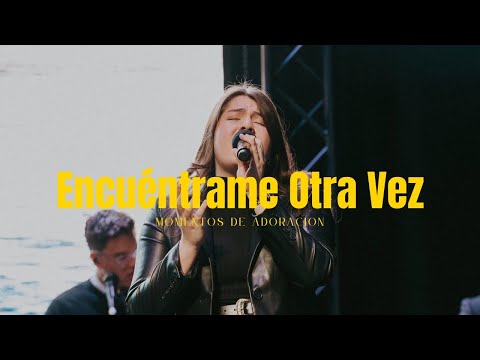 Encuéntrame Otra Vez - Centro Vida - Momentos de Adoración.