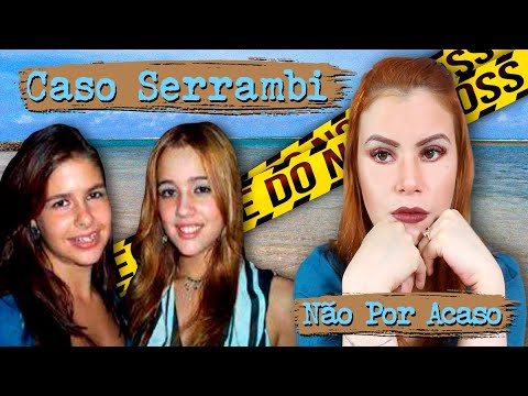 CASO SERRAMBI - 18 ANOS DE MISTÉRIO ( NÃO POR ACASO )
