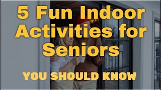 5 Fun Indoor Activities for Seniors You Should Know