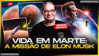 ESPECIAL: NOVA FASE DE ELON MUSK E MISSÃO MARTE: Part. SÉRGIO SACANI!