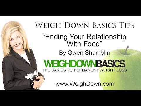 Weigh Down Basics Tips: Ending Your Relationship With Food