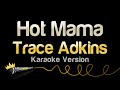 Trace Adkins - Hot Mama (Karaoke Version)