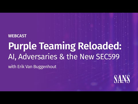 Purple Teaming Reloaded: AI, Adversaries & the New SEC599