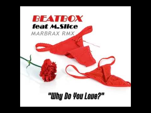 BEATBOX Feat M.slice - Why do you love (Marbrax RADIO EDIT RmX)