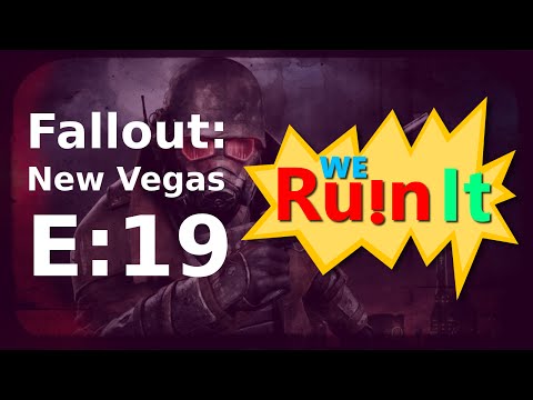A Hard GoodNight, Mother... -  We Ruin It - Let's Play - Fallout: New Vegas (Episode 19)