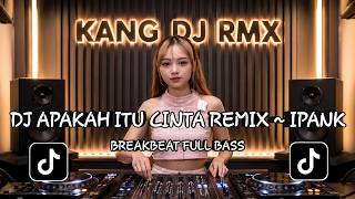 Download lagu DJ APAKAH ITU CINTA {IPANK} REMIX BREAKBEAT FULL BASS mp3 Download lagu DJ APAKAH ITU CINTA {IPANK} REMIX BREAKBEAT FULL BASS mp3