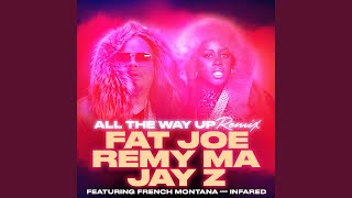 All The Way Up (Remix) (feat. French Montana &amp; Infared)
