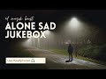 Alone Sad Jukebox SLOWED REVERB Midnight Relaxed Songs Jukebox 2