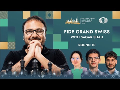 Zusammenfassung der 10. Runde | IM Sagar Shah | FIDE Grand Swiss 2025