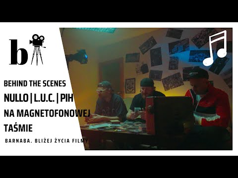 Reportaż | Nullo x L.U.C. x Pih - Na magnetofonowej taśmie | #BarnabaBZF