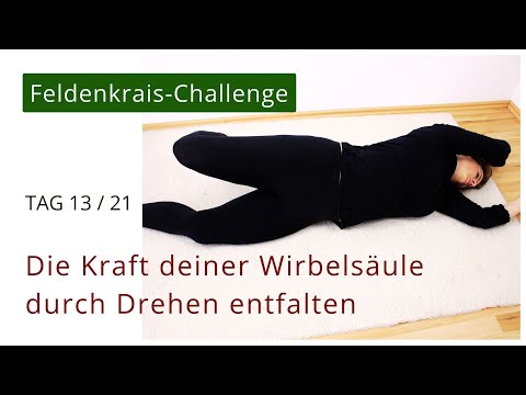 TAG 13 Wie drehe ich mich aus Verspannungen und Unwohlsein heraus?