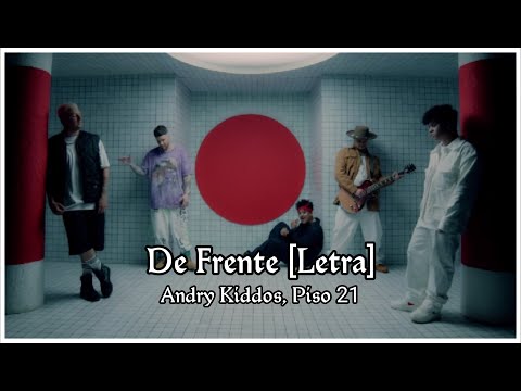 Andry Kiddos, Piso 21 - De Frente (Letra/Lyrics) || Alex 18