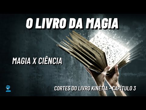 Magia x Ciência | Experimentos com Retro-Psicocinese | Kinétia cap. 3 - Livro de Abschteulich