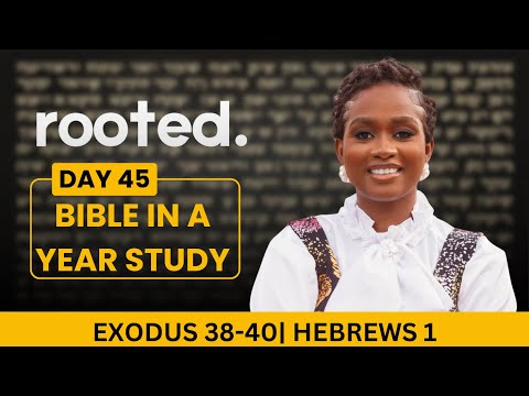 ROOTED:DAY 45 - BIBLE IN A YEAR STUDY | Jesus is Greater than Angels