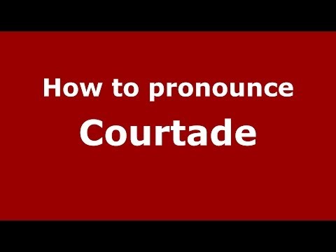 How to pronounce Courtade (French/France) - PronounceNames.com