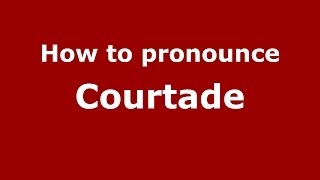 How to pronounce Courtade