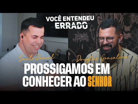PROSSIGAMOS EM CONHECER AO SENHOR - Você entendeu errado - Douglas & Saulo Daniel