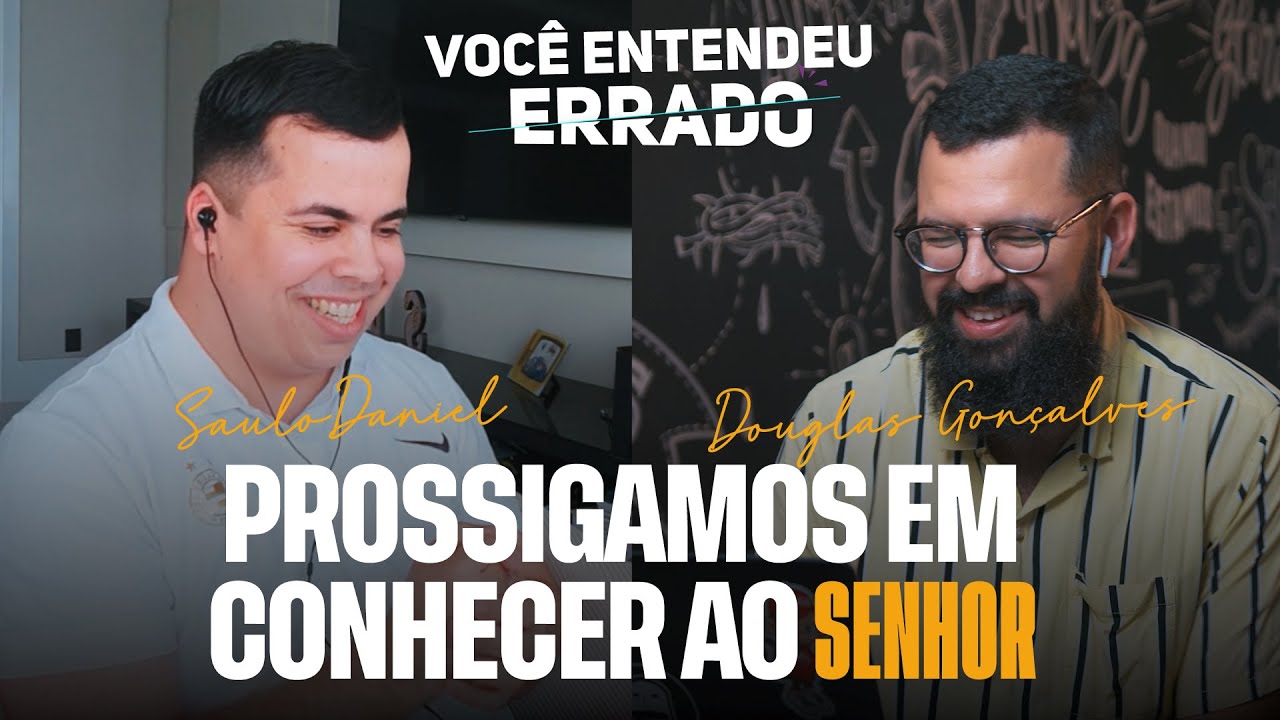PROSSIGAMOS EM CONHECER AO SENHOR - Você entendeu errado - Douglas & Saulo Daniel
