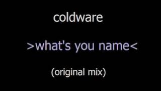Coldware - What's Your Name (Original Mix)