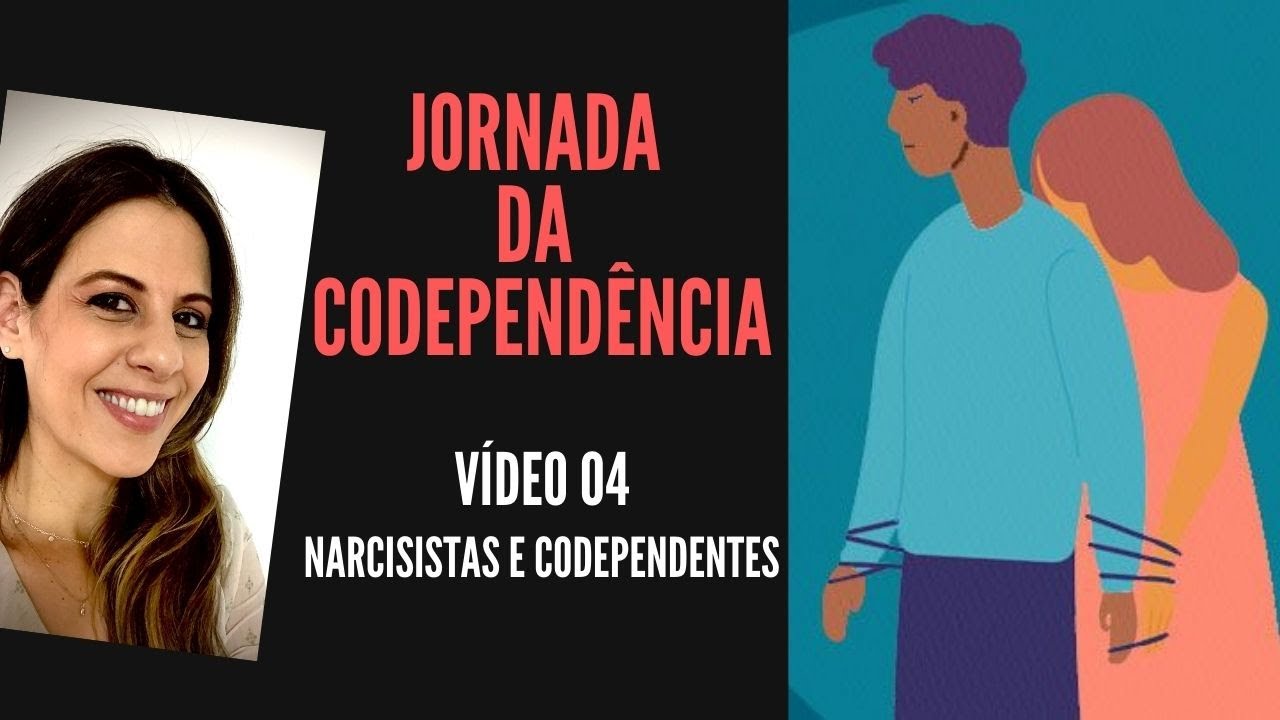 JORNADA DA CODEPENDÊNCIA - Vídeo 04  - Narcisistas e Codependentes