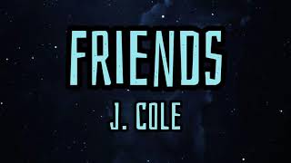 J. Cole - Friends (HQ) Lyrics