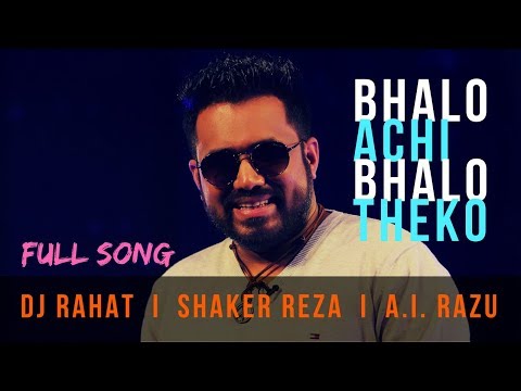 DJ Rahat, Shaker Raza feat Razu - Bhalo Achi Bhalo Theko (Full song) II 2020