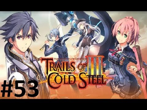 Let's Play Trails of Cold Steel 3 #53 - Chapter 3: Pulse of Steel