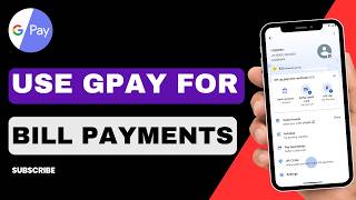 How to Use GPay for Bill Payment Step by Step