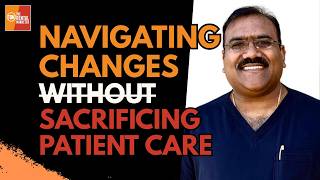 How to Navigate Big Changes Without Sacrificing Patient Care | Dr. Sundar Jagadeesan | 593